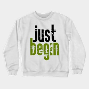 Just begin Crewneck Sweatshirt